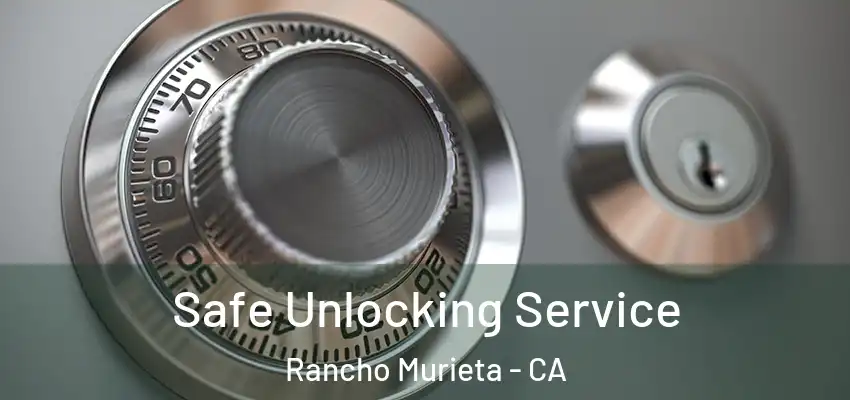  Safe Unlocking Service Rancho Murieta - CA